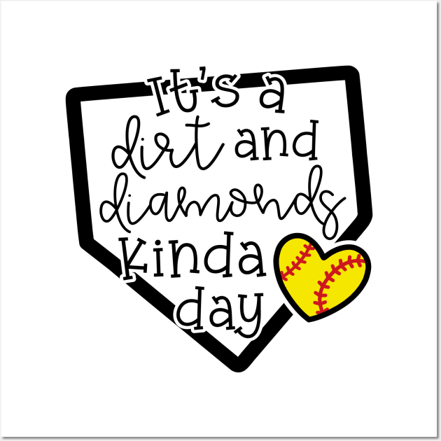 It's A Dirt and Diamond Kinda Day Softball Cute Funny Wall Art by GlimmerDesigns